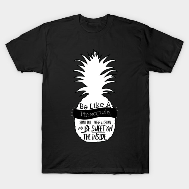 Be Like A Pineapple T-Shirt by kzenabi